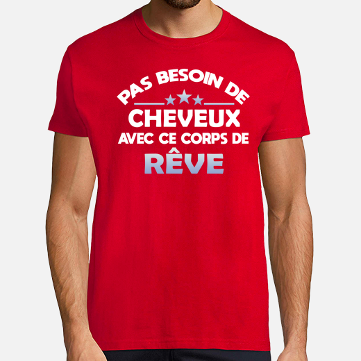 T-shirt Pas besoin de cheveux avec ce corps de rêve